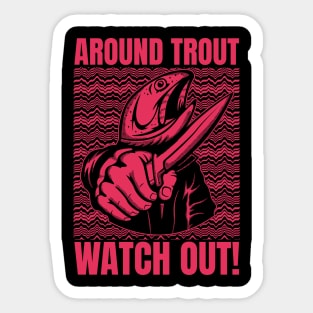 Around Trout Watch Out Funny Fishing Sticker